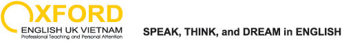 Trung tâm anh ngữ Oxford English UK Việt Nam, Anh ngữ ở Hà Nội, tuyển sinh, tieng anh, trung tam anh ngu, hoc tieng anh, trung tam tieng anh, tieng anh o ha noi, trung tam ngoai ngu Oxford English UK Việt Nam Trung tâm anh ngữ Oxford English UK Việt Nam, Anh ngữ ở Hà Nội, tuyển sinh, tieng anh, trung tam anh ngu, hoc tieng anh, trung tam tieng anh, tieng anh o ha noi, trung tam ngoai ngu Oxford English UK Việt Nam