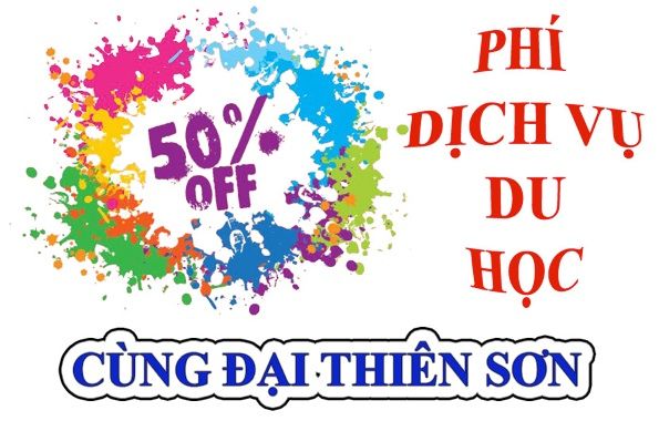 Khuyến mãi 50% phí dịch vụ du học cùng Đại Thiên Sơn