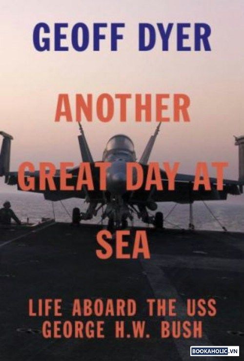 Another Great Day at Sea (tạm dịch: Thêm một ngày vĩ đại trên biển) – Geoff Dyer