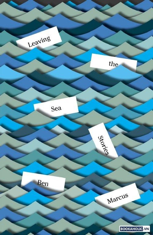 Leaving the Sea (Rời biển) – Ben Marcus