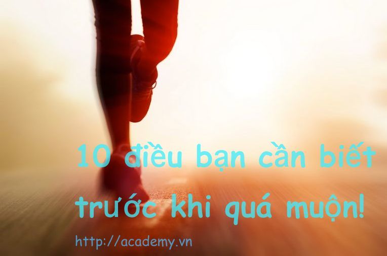 10 điều bạn cần biết trước khi quá muộn