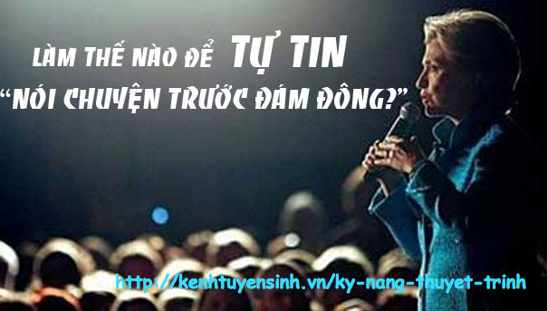 Làm sao để tự tin khi thuyết trình trước đám đông?