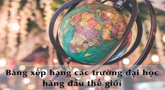 ARWU hay THE - Đâu là bảng xếp hạng trường Đại học xuất sắc nhất