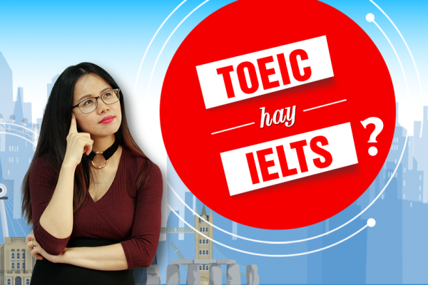 Nên học TOEIC hay IELTS?  TOEIC và IELTS cái nào tốt hơn? - Ảnh 3