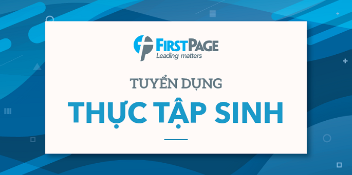 Cơ hội thực tập nhiều vị trí hấp dẫn tại First Page - Ảnh 1