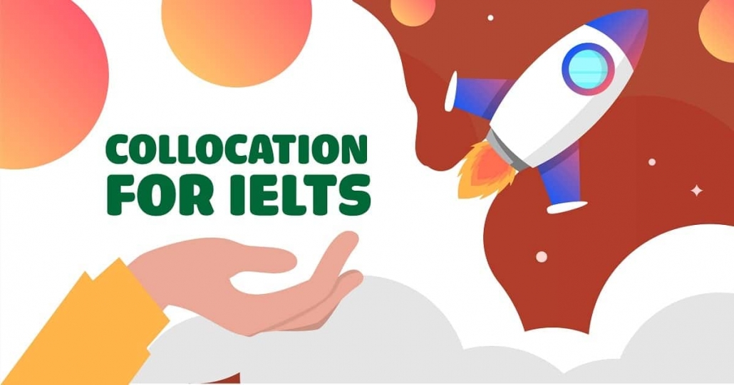 Những cụm collocations hữu ích giúp bạn ghi điểm IELTS Speaking