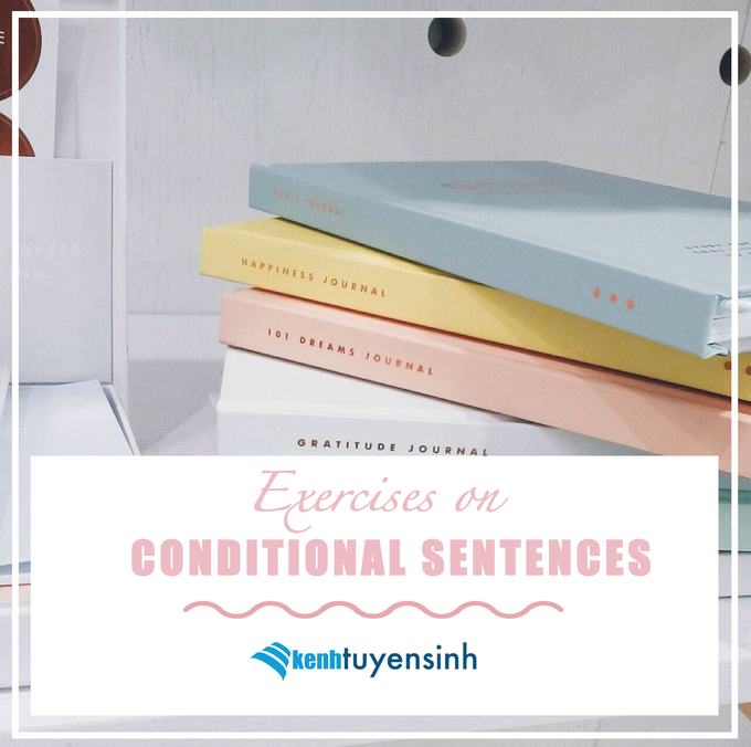 Bài tập câu điều kiện loại 1,2,3 trong tiếng Anh (có đáp án)