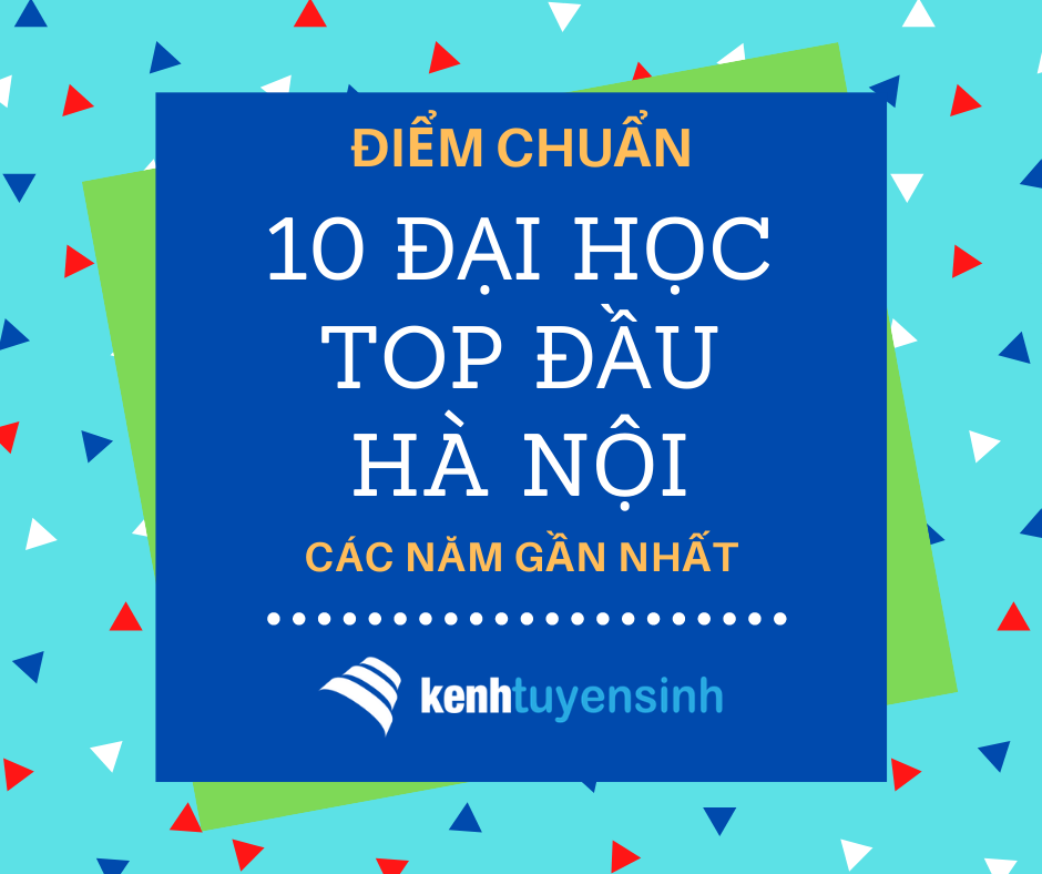 Điểm chuẩn 10 trường đại học TOP đầu Hà Nội các năm gần nhất