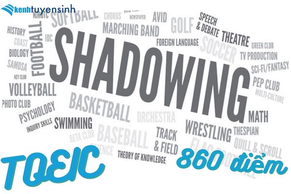 Học từ vựng bằng Shadowing để đột phá 860 điểm Toeic Test