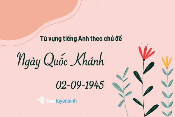 Cùng học từ vựng tiếng Anh qua chủ đề ngày Quốc Khánh