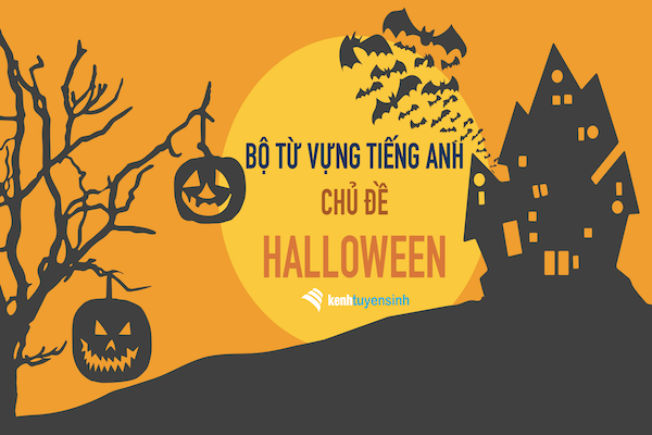 Tổng hợp từ vựng tiếng Anh về ngày lễ Halloween