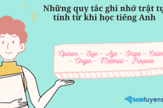 Những quy tắc ghi nhớ trật tự tính từ khi học tiếng anh