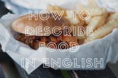 Một số từ vựng tiếng Anh miêu tả thức ăn mà bạn nên biết