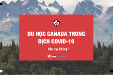 Du học Canada trong dịch COVID-19: Nên hay không?