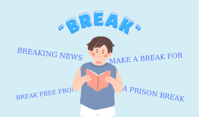 5 cách sử dụng từ BREAK trong tiếng Anh - Ảnh 1