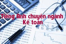 Những từ vựng tiếng Anh chuyên ngành kế toán mà bạn nên bỏ túi