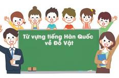 Bỏ túi những từ vựng tiếng Hàn về đồ vật