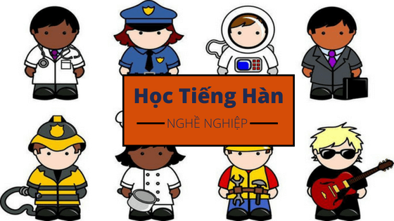 Bỏ túi ngay bộ từ vựng tiếng Hàn theo chủ đề nghề nghiệp