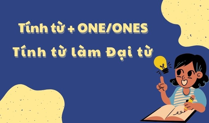Ngữ pháp tiếng Anh: Tính từ + ONE/ONES và Tính từ làm Đại từ - Ảnh 1