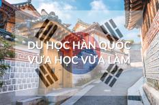 Những điều bạn cần biết về hệ vừa học vừa làm Hàn Quốc