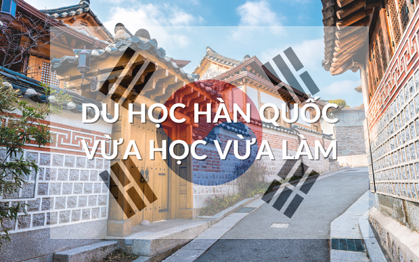 Những điều bạn cần biết về hệ vừa học vừa làm Hàn Quốc