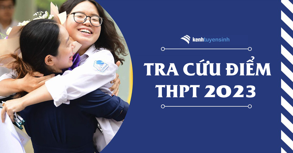 Tra cứu điểm thi Tốt nghiệp THPT 2023 Tra cứu điểm thi Tốt nghiệp THPT 2023